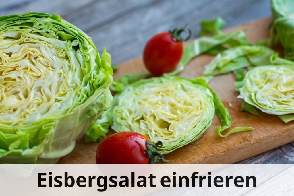wie lange kann man Eisbergsalat einfrieren