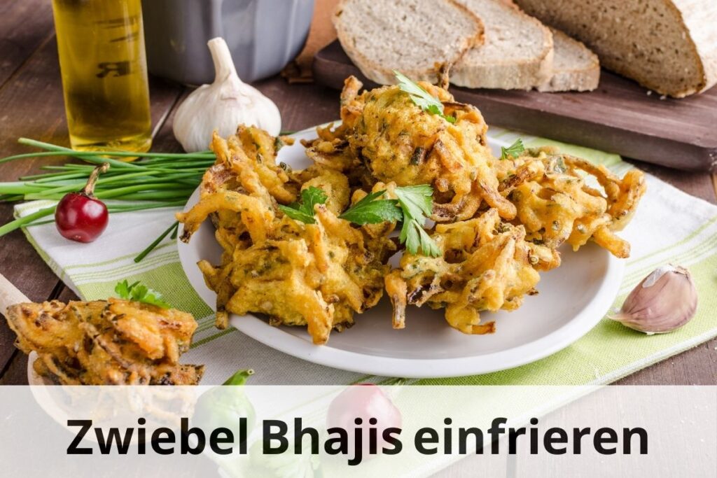 wie lange Kann man Zwiebel Bhajis einfrieren